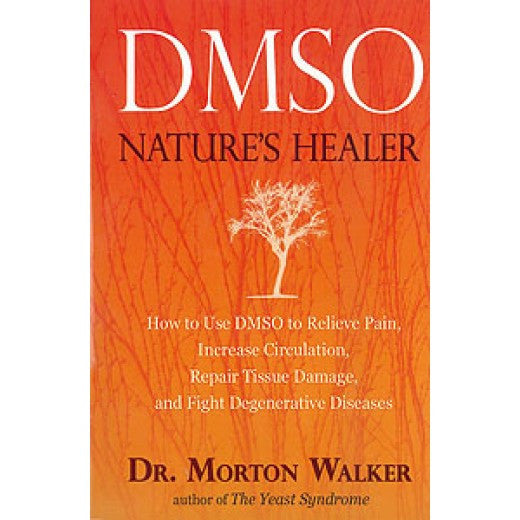 DMSO: Nature's Miracle Healer by Dr. Morton Walker