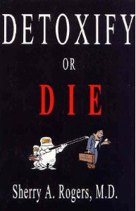 DETOXIFY OR DIE: Your Key to a Toxic-Free Life