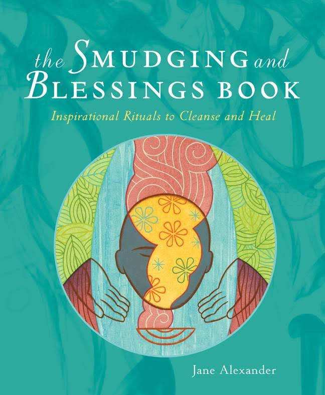 The Ultimate Smudging And Blessings Guidebook