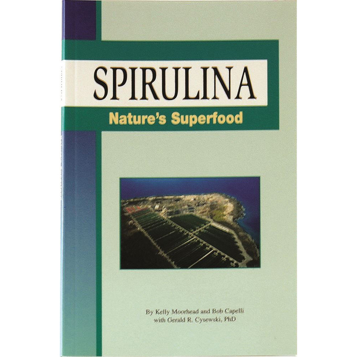 Discover the Wonders of Spirulina: The Ultimate Nature's Superfood Book